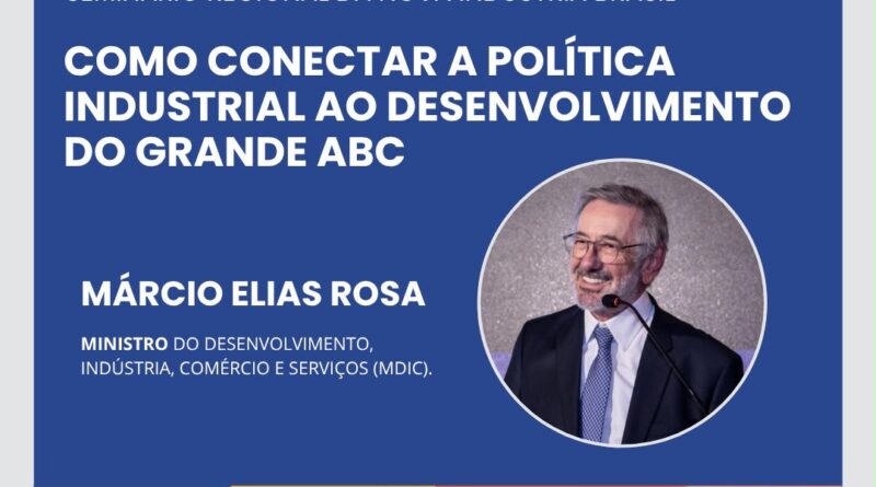Ministro Márcio Elias participa de seminário sobre Indústria e desenvolvimento regional no Grande ABC